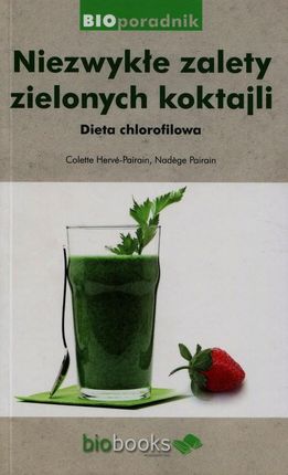 Niezwykłe zalety zielonych koktajli - Colette Herve-Pairain