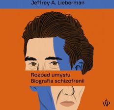 Zdjęcie Rozpad umysłu. Biografia schizofrenii (plik audio) - Karnawałowe ceny HITÓW. Słuchaj z przyjemnością. - Przemków