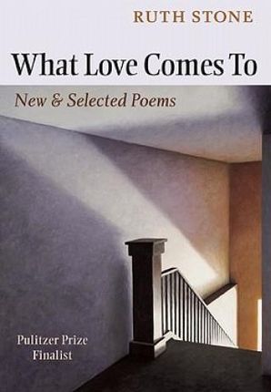 What Love Comes to: New &amp; Selected Poems