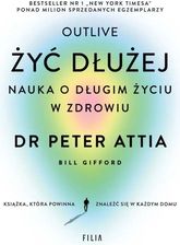 Zdjęcie Żyć dłużej Nauka o długim życiu w zdrowiu wyd. kieszonkowe - Peter Attia - Tułowice