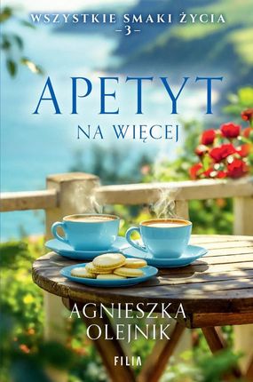 Wszystkie smaki życia. Tom 3. Apetyt na więcej (e-book) - Karnawałowe ceny HITÓW. Czytaj z przyjemnością.