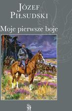 Zdjęcie Moje pierwsze boje - Józef Piłsudski - Bartoszyce