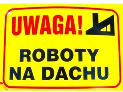 Zdjęcie Anro Znak Uwaga Roboty Na Dachu 25X35cm Anro, Art.B03 - Mielec