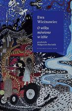 Zdjęcie O wilku mówiono w izbie - Ewa Wieżnawiec - Wałbrzych