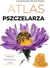 Zdjęcie Atlas pszczelarza. Hodowla. Kalendarz prac. Miody - Jacek Nowak - Tychowo