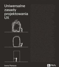 Zdjęcie Uniwersalne zasady projektowania UX. 100 ponadczasowych strategii tworzenia pozytywnych interakcji m  - Sosnowiec