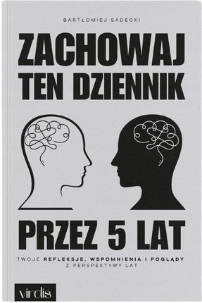 Zachowaj ten dziennik przez 5 lat. Twoje refleksje, wspomnienia i poglądy na przestrzeni lat