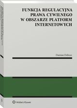 Zdjęcie Funkcja regulacyjna prawa cywilnego w obszarze platform internetowych - Damian Dobosz - Rumia