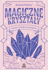 Zdjęcie Magiczne kryształy. Proste rytuały na szczęście - Kunów