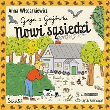 Gaja z Gajówki. Tom 4. Nowi sąsiedzi. Gaja z Gajówki. Tom 4 (plik audio) - Wiosenne ceny HITÓW. Słuchaj z przyjemnością.