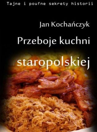 Przeboje kuchni staropolskiej (E-book)