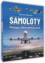 Zdjęcie Samoloty. Maszyny, które zmieniły świat - Bartosz Głowacki - Ćmielów