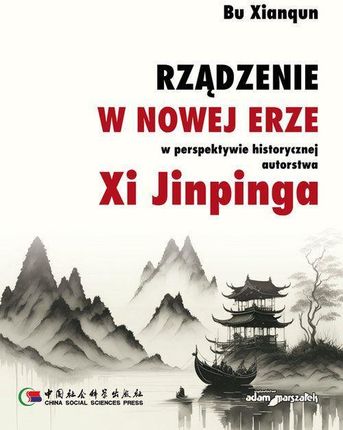 Rządzenie w Nowej Erze w perspektywie historycznej autorstwa Xi Jinpinga