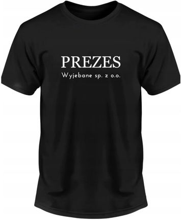 Trai Koszulka Męska Z Napisem Nadrukiem Prezes Wyjebane Sp. O.O. 