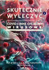 Zdjęcie Książka SKUTECZNIE WYLECZYĆ COVID INNE CHOROBY WIRUSOWE NOWA Frydrychowski - Wilamowice