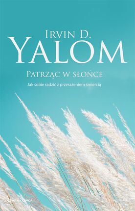 Patrząc w słońce. Jak sobie radzić z przerażeniem śmiercią (ebook)