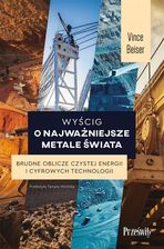 Zdjęcie Wyścig o najważniejsze metale świata. Brudne oblicze czystej energii i cyfrowych technologii - Vince Beiser - Zawidów