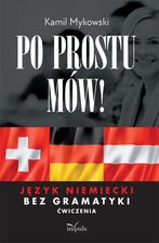 Po prostu mów! Język niemiecki bez gramatyki ćwiczenia - Kamil Mykowski