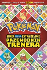 Zdjęcie Pokemon. Super Mega Extra Deluxe Podręcznik Trenera - Dąbrowa Górnicza