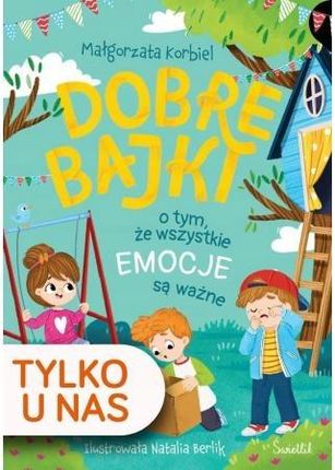 Dobre bajki o tym, że wszystkie emocje są ważne Książka dla dzieci