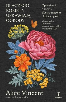 Dlaczego kobiety uprawiają ogrody. Opowieści o ziemi, siostrzeństwie i kobiecej sile (ebook)
