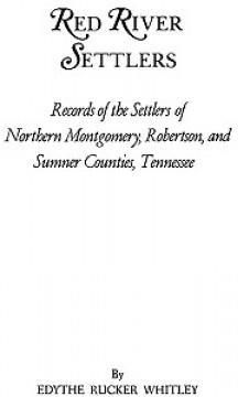 Red River Settlers: Records of the Settlers of Northern Montgomery, Robertson, and Sumner Counties, Tennessee