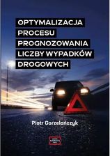 Optymalizacja procesu prognozowania liczby wypadków drogowych - Piotr Gorzelańczyk