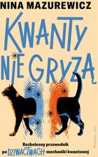 Zdjęcie Kwanty nie gryzą. Bezbolesny przewodnik po dziwactwach mechaniki kwantowej - Bieżuń