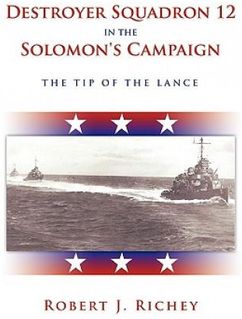 Destroyer Squadron 12 in the Solomon's Campaign: The Tip of the Lance