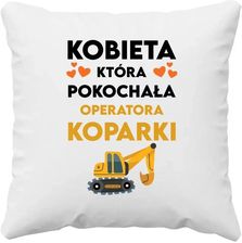Zdjęcie Koszulkowy Kobieta Która Pokochała Operatora Koparki Poduszka Na Prezent - Katowice