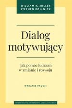 Zdjęcie Dialog motywujący. Jak pomóc ludziom w zmianie i rozwoju. Wydanie drugie - Olsztyn