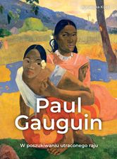 Zdjęcie Paul Gauguin. W poszukiwaniu utraconego raju - Agnieszka Kijas - Sierpc