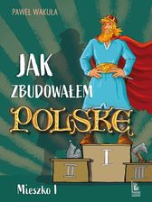 Jak zbudowałem Polskę - Mieszko I