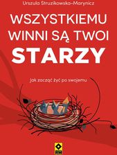 Wszystkiemu winni są twoi starzy. Jak zacząć żyć po swojemu