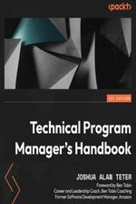 Technical Program Manager's Handbook. Empowering managers to efficiently manage technical projects and build a successful career path (audiob