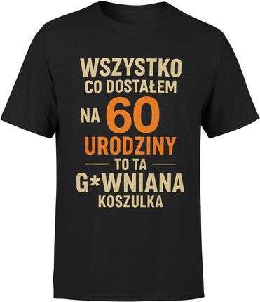 Wszystko co dostałem na 60 urodziny to ta gówniana koszulka Męska koszulka (L, Biały) - zdjęcie 2