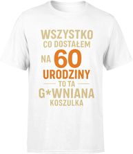 Wszystko co dostałem na 60 urodziny to ta gówniana koszulka Męska koszulka (L, Biały) - zdjęcie 1