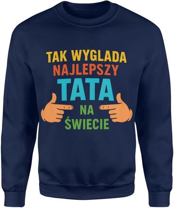 Tak wygląda najlepszy Tata na świecie Męska bluza (L, Granatowy)