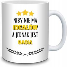 Brakweny Kubek Niby Nie Ma Ideałów A Jednak Jest Basia 330ml