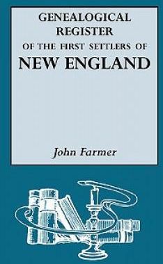 A Genealogical Register of the First Settlers of New England