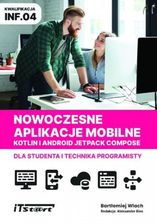 Nowoczesne aplikacje mobilne dla studenta i technika programisty Kotlin i Android Jetpack Compose