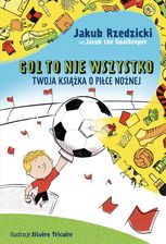 Zdjęcie Gol to nie wszystko. Twoja książka o piłce nożnej - Żary