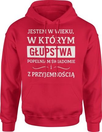 Jestem w wieku w którym głupstwa popełniam świadomie i z przyjemnością Męska bluza z kapturem (XXL, Czerwony)