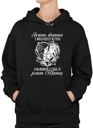 Jestem dumna z wielu rzeczy - jestem mamą - damska bluza na prezent