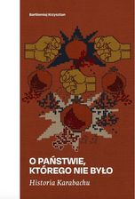 Zdjęcie Historia Karabachu. O państwie, którego nie było - Bieruń