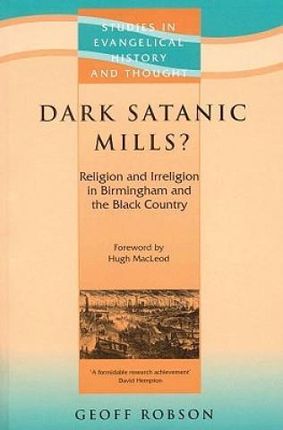 Dark Satanic Mills?: Religion and Irreligion in Birmingham and the Black Country