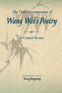 The Chan Interpretations of Wang Wei's Poetry: A Critical Review