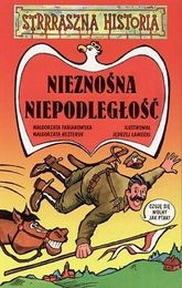 Strrraszna historia. Nieznośna niepodległość