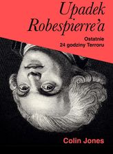 Zdjęcie Upadek Robespierre'a. 24 godziny terroru - Znak Horyzont - Ćmielów