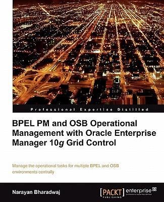 Bpel PM and Osb Operational Management with Oracle Enterprise Manager 10g Grid Control